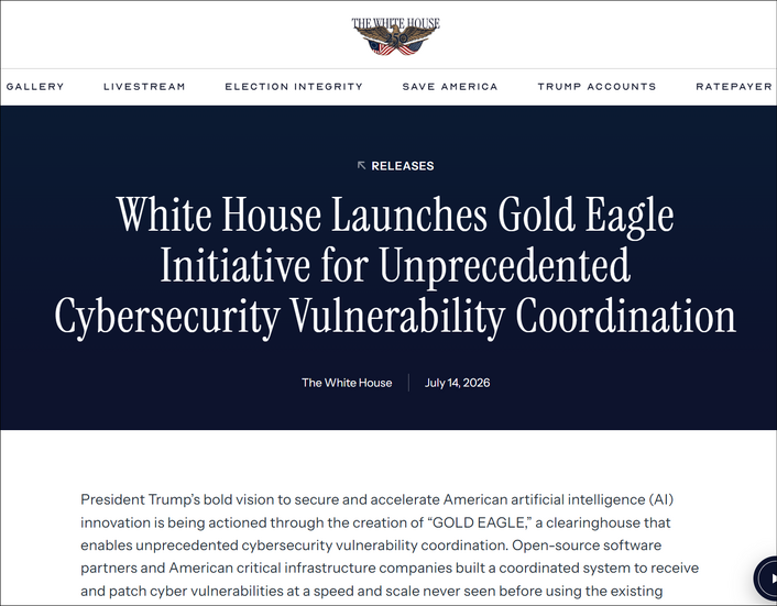 https://www.whitehouse.gov/releases/2026/07/white-house-launches-gold-eagle-initiative-for-unprecedented-cybersecurity-vulnerability-coordination/