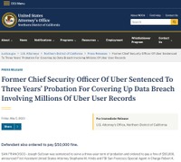 Uber の元 CSO への 3 年間の保護観察と罰金 5 万ドルの支払いを命じた判決（https://www.justice.gov/usao-ndca/pr/former-chief-security-officer-uber-sentenced-three-years-probation-covering-data）