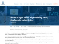 https://www.interpol.int/en/News-and-Events/News/2024/INTERPOL-urges-end-to-Pig-Butchering-term-cites-harm-to-online-victims